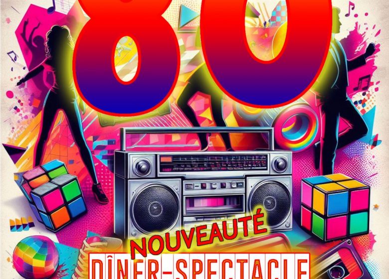 Diner spectacle – Génération 80