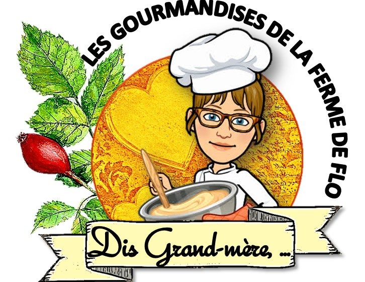 Dis grand-mère, les gourmandises de la ferme de Flo