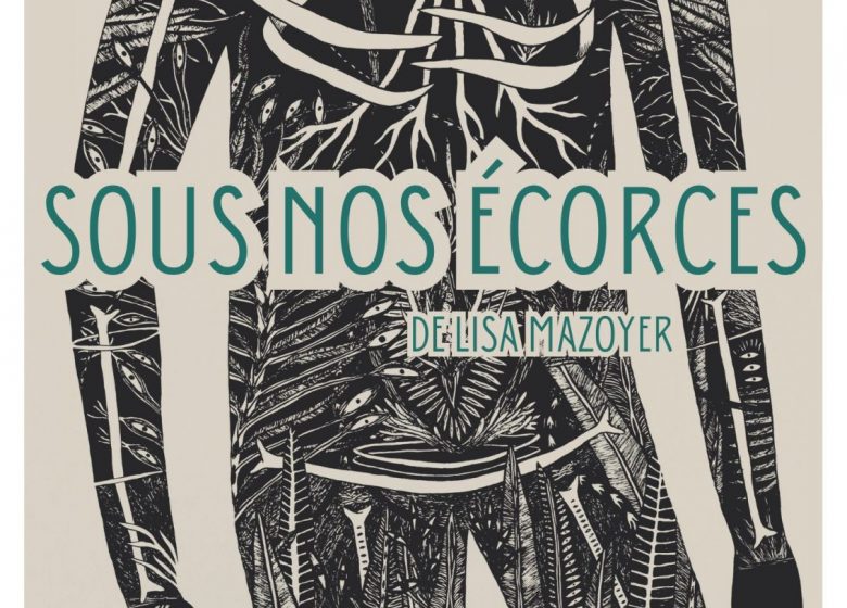 Sous nos écorces